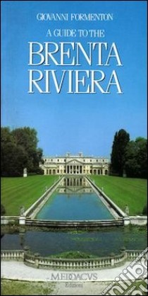 A guide to the Brenta riviera libro di Formenton Giovanni