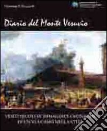 Diario del monte Vesuvio. Venti secoli di immagini e cronache di un vulcano nella città. Ediz. illustrata libro di Ricciardi Giovanni P.