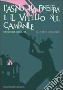 L'asino alla finestra e il vitello sul campanile libro di Iaquinta Giuseppe