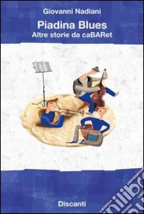 Piadina blues. Altre storie da caBARet libro di Nadiani Giovanni