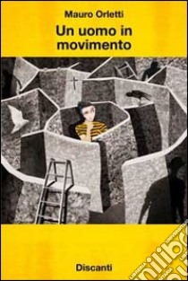 Un uomo in movimento libro di Orletti Mauro