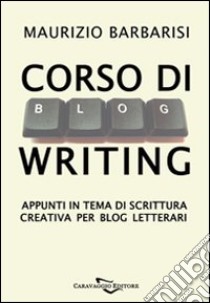 Scrittura creativa. Istruzioni per l'uso libro di Barbarisi Maurizio