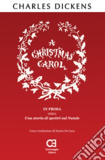 Christmas Carol (A). Ediz. integrale libro di Dickens Charles; De Luca E. (cur.)