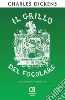 Il grillo del focolare. Ediz. integrale libro di Dickens Charles; De Luca E. (cur.)