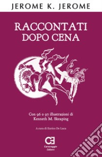 Raccontati dopo cena. Ediz. integrale libro di Jerome Jerome K.; De Luca E. (cur.)