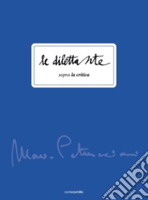 Le dilettante. Sopra la critica. Vol. 1: Mario Petrucciani libro di Migliori K. (cur.)