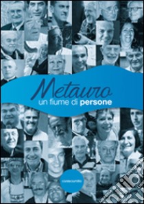 Metauro un fiume di persone libro di Marconi A. (cur.); Vagnini C. (cur.)