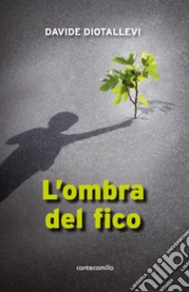 L'ombra del fico libro di Diotallevi Davide