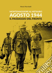 Montemaggiore al Metauro agosto 1944 il passaggio del fronte libro di Marchetti M. (cur.)