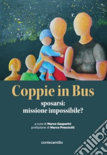 Coppie in bus. Sposarsi: missione impossibile? libro di Gasparini M. (cur.)