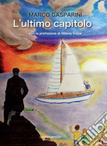 L'ultimo capitolo libro di Gasparini Marco