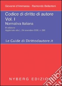 Codice di diritto di autore. Vol. 1: Normativa italiana libro di D'Ammassa Giovanni - Bellantoni Raimondo