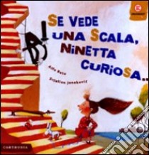 Se vede una scala, Ninetta curiosa.... Ediz. illustrata libro di Alfa Beta; Junakovic Svjetlan