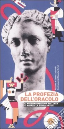 La profezia dell'oracolo. Ediz. illustrata libro di Colloredo Sabina