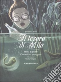 Il tesoro di Mila. Storia di piante e animali da proteggere libro di Nava Emanuela