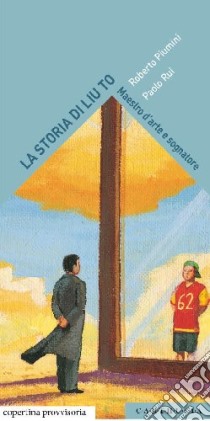 Il sogno di Lui To libro di Piumini Roberto; Rui Paolo