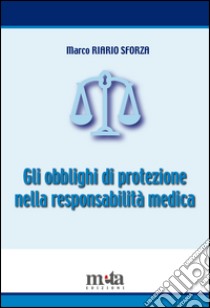 Gli obblighi di protezione nella responsabilità medica libro di Riario Sforza Marco