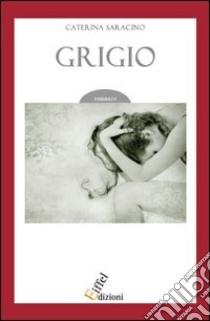 Grigio libro di Saracino Caterina