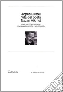 Vita del poeta Nazim Hikmet libro di Lussu Joyce