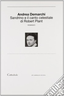 Sandrino e il canto celestiale di Robert Plant libro di Demarchi Andrea