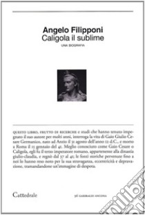 Caligola il sublime libro di Filipponi Angelo