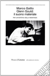 Glenn Gould libro di Gatto Marco