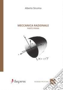 Meccanica razionale. Vol. 1 libro di Strumia Alberto