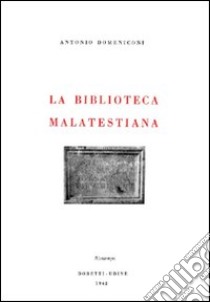 La biblioteca malatestiana libro di Domeniconi Antonio