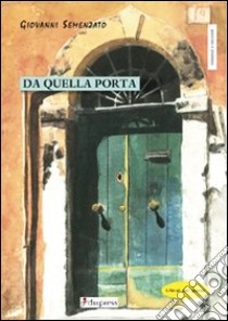 Da quella porta libro di Semenzato Giovanni