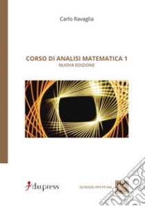 Corso di analisi matematica 1 libro di Ravaglia Carlo