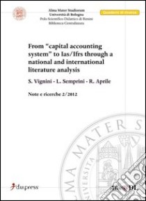 From «capital accounting system» to Ias/Ifrs through a National and International literature analysis libro di Vignini Stefania; Semprini L.; Aprile R.