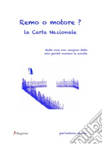 Remo o motore? La Carta Nazionale libro di Minelli Pier'Antonio