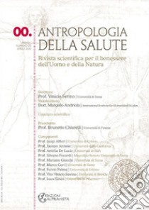 Antropologia della salute (2010). Vol. 0: Numero speciale dedicato alla vita e alla morte: aspetti fondativi della salute libro di Andriola M. (cur.); Serino V. (cur.)