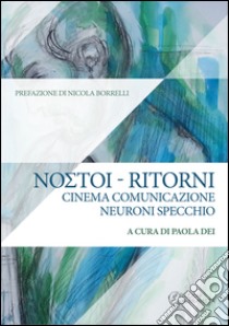 Ritorni. Cinema comunicazione neuroni specchio libro di Dei Paola