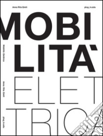 Mobilità elettrica libro di Emili A. R. (cur.)