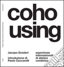 Cohousing. Esperienze internazionali di abitare condiviso libro di Gresleri Jacopo