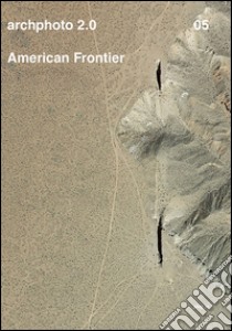 American frontier. Ediz. illustrata libro di Piccardo E. (cur.); Guido L. (cur.)