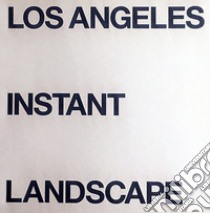 Los Angeles Instant Landscape. Ediz. inglese e italiana libro di Introini Marco; Piccardo Emanuele