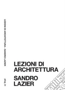 Lezioni di architettura libro di Lazier Sandro