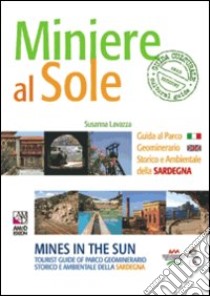 Miniere al sole. Guida al parco geominerario storico e ambientale della Sardegna. Ediz. italiana e inglese libro di Lavazza Susanna