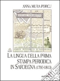 La lingua della prima stampa periodica in Sardegna (1793-1813) libro di Mura Porcu Anna