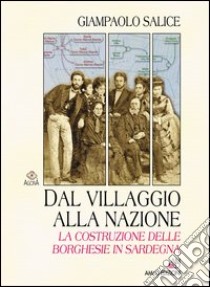 Dal villaggio alla nazione. La costruzione delle borghesie in Sardegna libro di Salice Giampaolo