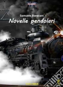 Novelle pendolari libro di Baracani Samuele