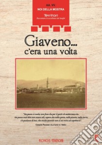 Giaveno... c'era una volta. Ediz. illustrata libro