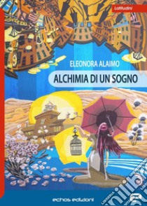 Alchimia di un sogno libro di Alaimo Eleonora