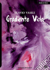 Gradiente viola libro di Vasile Flavio