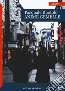 Anime gemelle libro di Ruotolo Pasquale