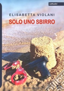 Solo uno sbirro libro di Violani Elisabetta