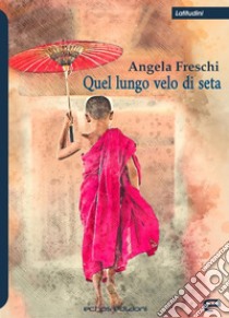 Quel lungo velo di seta libro di Freschi Angela