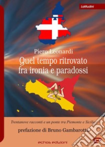 Quel tempo ritrovato fra ironia e paradossi libro di Leonardi Piero